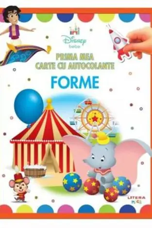 DISNEY BEBE. PRIMA MEA CARTE CU AUTOCOLANTE. FORME