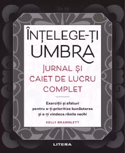 Intelege-ti umbra. Jurnal si caiet de lucru complet