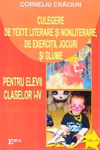 Culegere de texte literare si nonliterare, de exercitii, jocuri si glume pentru elevii claselor I-IV