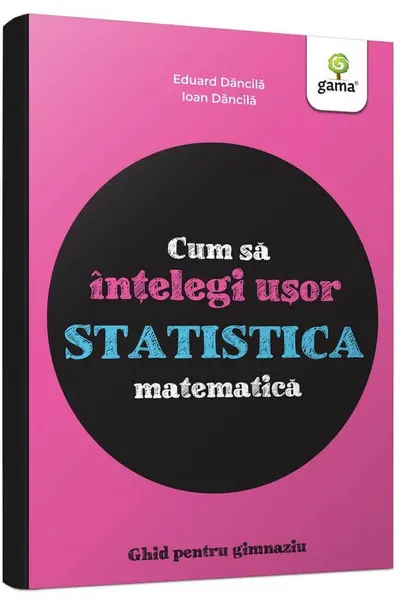 Cum sa intelegi usor statistica matematica. Ghid pentru gimnaziu