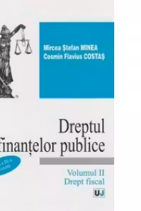Dreptul finantelor publice. Volumul 2. Drept fiscal. Editia a 3-a - Mircea Stefan Minea, Cosmin Flavius Costas
