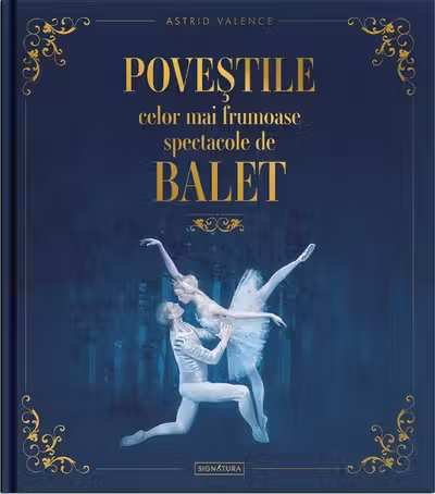 Povestile celor mai frumoase spectacole de balet