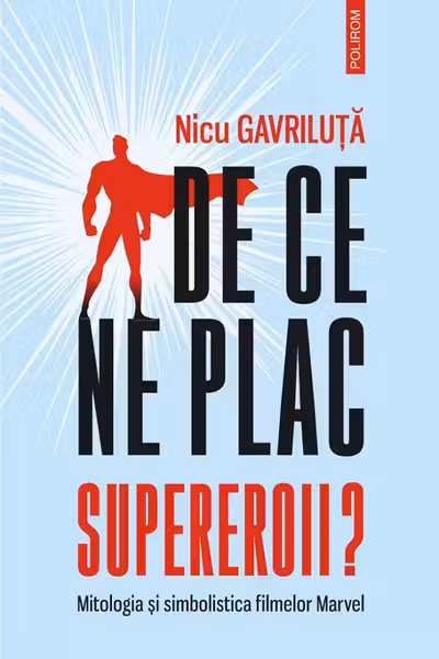 De ce ne plac supereroii?