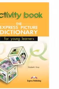 Dictionar ilustrat The Express Picture Dictionary for young learners. Caietul elevului
