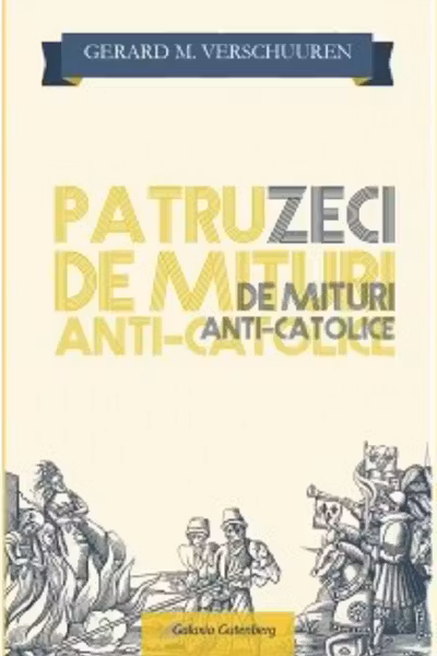 Patruzeci de mituri anti-catolice