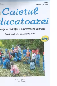 Caietul educatoarei pentru gradinite cu program normal 2025-2026 (A4 cu spira plastic). Evidenta activitatii si a prezentei la grupa