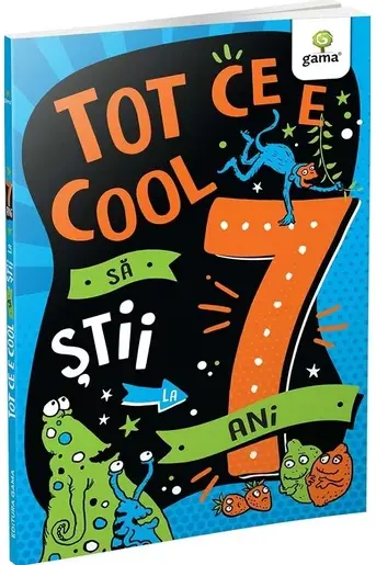 Tot ce e cool sa stii la 7 ani