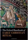 The Oxford Handbook of Early Christian Ritual