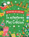 ACTIVITATI DE CRACIUN. IN ASTEPTAREA LUI MOS CRACIUN