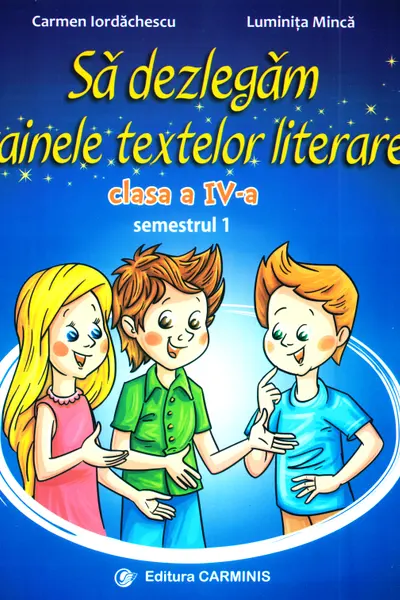 Să dezlegăm tainele textelor literare - Clasa 4. Sem.1 AL (L4AL1)