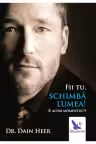 Fii tu, schimbă lumea!