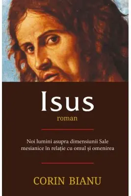 Isus - Roman. Noi Lumini Asupra Dimensiunii Sale