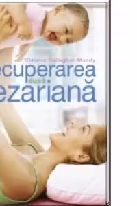 Recuperarea dupa cezariana
