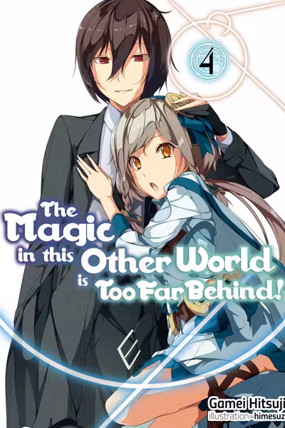 The Magic in this Other World is Too Far Behind! - Volume 4