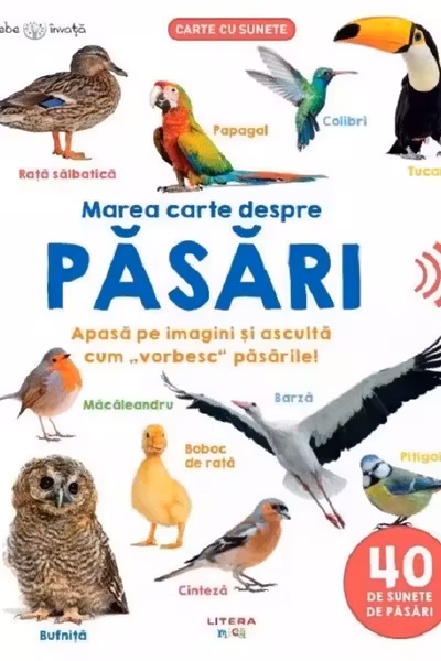 BEBE INVATA. MAREA CARTE DESPRE PASARI. Carte cu sunete