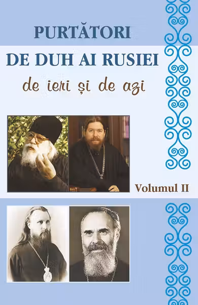 Purtători de duh ai Rusiei de ieri și de azi. Vol.2