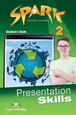 Curs limba engleza Spark 2 Presentation Skills Manualul elevului - Virginia Evans, Jenny Dooley