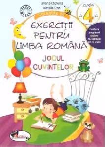 Culegere de exercitii pentru limba romana. JOCUL CUVINTELOR, clasa a IV-a