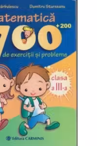 Matematica - 700 de exercitii si probleme - clasa a III-a