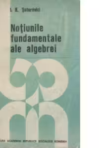 Notiunile fundamentale ale algebrei