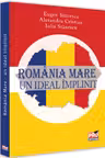Romania Mare - un ideal implinit