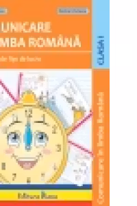 Comunicare in limba romana - Culegere de fise de lucru clasa I