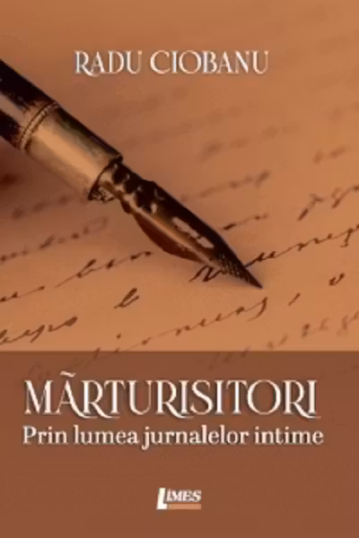 Mărturisitori. Prin lumea jurnalelor intime
