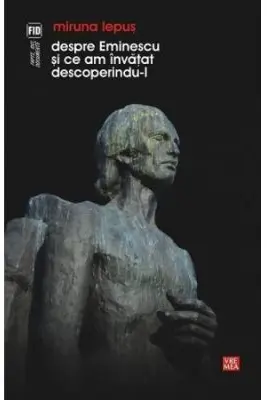 Despre Eminescu si ce am invatat descoperindu-l