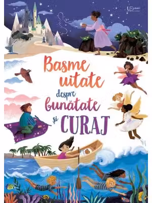 Basme uitate despre bunatate si curaj