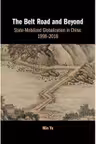 The Belt Road and Beyond: State-Mobilized Globalization in China: 1998–2018