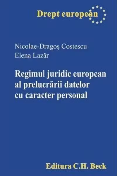 Regimul juridic european al prelucrării datelor cu caracter personal