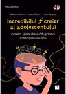 Incredibilul creier al adolescentului