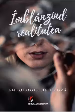 Imblanzind realitatea. Antologie de proza