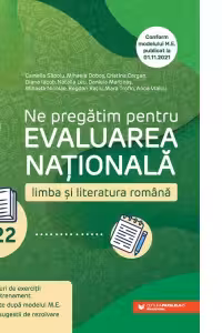 Ne pregatim pentru Evaluarea Nationala 2022. Limba si literatura romana. Clasa a VIII-a