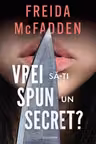 Vrei să-ți spun un secret?