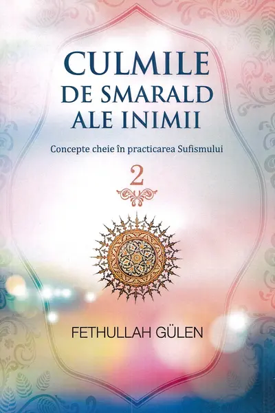 Culmile de smarald ale inimii Vol.2 Concepte cheie în practicarea Sufismului