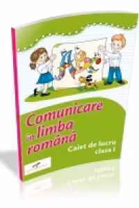 Comunicare in limba romana. Caiet de lucru. Clasa I (autor: Simona Dobrescu)