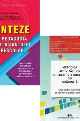 Pachet 2 carti Examen de Titlularizare: Sinteze de pedagogia invatamantului prescolar si Metodica activitatilor instructiv-educative din gradinita - Ion Albulescu, Valerica Anghelache