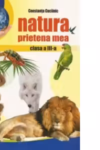 Natura, prietena mea. Clasa a 3-a