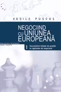 Negociind cu Uniunea Europeana. Volumul I, Documente initiale de pozitie la capitolele de negociere