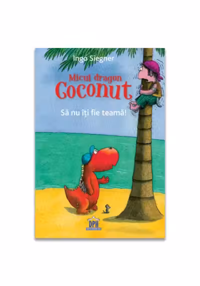 Micul Dragon Coconut - Sa nu iti fie teama!