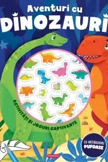 Aventuri cu dinozauri - Activitati si jocuri captivante