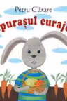 Sa cresti mare! Iepurasul curajos. Petru Carare 2016