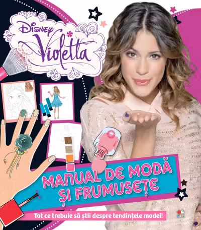 Disney Violetta. Manual de moda si frumusete