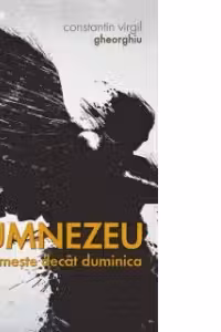 Dumnezeu nu primește decât duminica