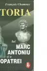 Istoria lui Marc Antoniu si a Cleopatrei