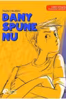 Dany spune nu!
