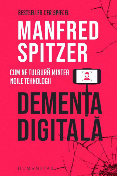 Demența digitală. Cum ne tulbură mintea noile tehnologii