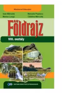 Geografie. Manual in limba maghiara pentru clasa a VIII-a