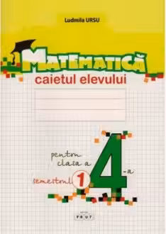 Matematica cl.4. Caietul elevului (sem.1) Prut